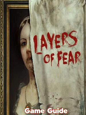 cover image of Layers of Fear Guide & Walkthrough